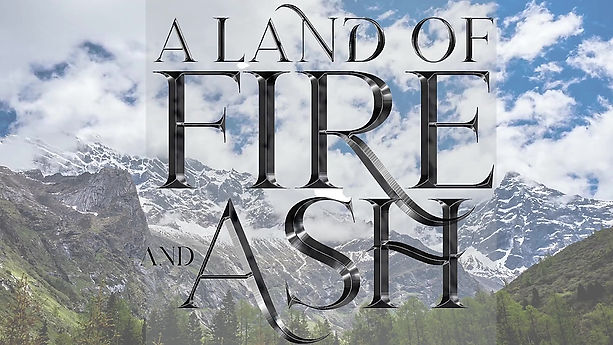 A Land of Fire and Ash